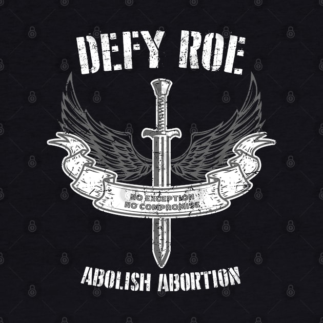 Defy Roe - Abolish Abortion - Sword + Wings by Barn Shirt USA